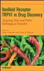 Vanilloid Receptor TRPV1 in Drug Discovery: Targeting Pain and Other Pathological Disorders - ISBN 9780470175576