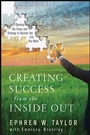 Creating Success from the Inside Out: Develop the Focus and Strategy to Uncover the Life You Want - ISBN 9780470177136