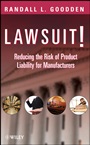Lawsuit!: Reducing the Risk of Product Liability for Manufacturers - ISBN 9780470177976