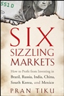 Six Sizzling Markets: How to Profit from Investing in Brazil, Russia, India, China, South Korea, and Mexico - ISBN 9780470178881