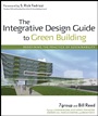 The Integrative Design Guide to Green Building: Redefining the Practice of Sustainability - ISBN 9780470181102