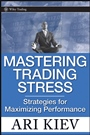 Mastering Trading Stress: Strategies for Maximizing Performance - ISBN 9780470181683