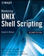 Mastering Unix Shell Scripting: Bash, Bourne, and Korn Shell Scripting for Programmers, System Administrators, and UNIX Gurus - ISBN 9780470183014