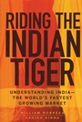 Riding the Indian Tiger: Understanding India –– the Worlds Fastest Growing Market - ISBN 9780470183274