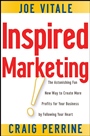 Inspired Marketing!: The Astonishing Fun New Way to Create More Profits for Your Business by Following Your Heart - ISBN 9780470183649