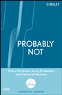 Probably Not: Future Prediction Using Probability and Statistical Inference - ISBN 9780470184011