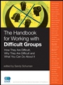 The Handbook for Working with Difficult Groups: How They Are Difficult, Why They Are Difficult and What You Can Do About It - ISBN 9780470190388