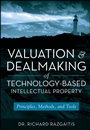 Valuation and Dealmaking of Technology–Based Intellectual Property: Principles, Methods and Tools - ISBN 9780470193334