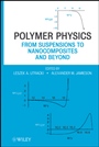 Polymer Physics: From Suspensions to Nanocomposites and Beyond - ISBN 9780470193426