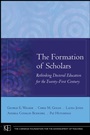 The Formation of Scholars: Rethinking Doctoral Education for the Twenty–First Century - ISBN 9780470197431