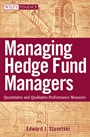 Managing Hedge Fund Managers: Quantitative and Qualitative Performance Measures - ISBN 9780470197592