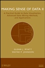 Making Sense of Data II: A Practical Guide to Data Visualization, Advanced Data Mining Methods, and Applications - ISBN 9780470222805
