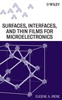 Electronic Material Science and Surfaces, Interfaces, and Thin Films for Microelectronics - ISBN 9780470224786