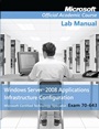 Exam 70–643 Windows Server 2008 Applications Infrastructure Configuration Lab Manual - ISBN 9780470225127