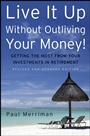 Live It Up Without Outliving Your Money!: Getting the Most From Your Investments in Retirement - ISBN 9780470226506