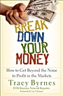 Break Down Your Money: How to Get Beyond the Noise to Profit in the Markets - ISBN 9780470226803