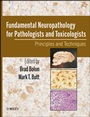 Fundamental Neuropathology for Pathologists and Toxicologists: Principles and Techniques - ISBN 9780470227336