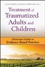 Treatment of Traumatized Adults and Children: Clinicians Guide to Evidence–Based Practice - ISBN 9780470228463