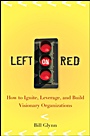 Left on Red: How to Ignite, Leverage and Build Visionary Organizations - ISBN 9780470230237