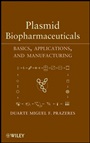 Plasmid Biopharmaceuticals: Basics, Applications, and Manufacturing - ISBN 9780470232927