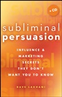 Subliminal Persuasion: Influence and Marketing Secrets They Dont Want You To Know - ISBN 9780470243367