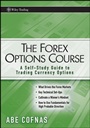 The Forex Options Course: A Self–Study Guide to Trading Currency Options - ISBN 9780470243749