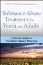 Substance Abuse Treatment for Youth and Adults: Clinicians Guide to Evidence–Based Practice - ISBN 9780470244531