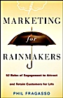 Marketing for Rainmakers: 52 Rules of Engagement to Attract and Retain Customers for Life - ISBN 9780470247532