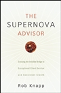 The Supernova Advisor: Crossing the Invisible Bridge to Exceptional Client Service and Consistent Growth - ISBN 9780470249277