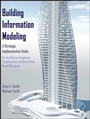 Building Information Modeling: A Strategic Implementation Guide for Architects, Engineers, Constructors, and Real Estate Asset Managers - ISBN 9780470250037