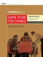 Game Plan for Change: A Tabletop Simulation to Ignite Growth through Transformation Facilitators Guide Set - ISBN 9780470254882