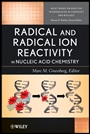 Radical and Radical Ion Reactivity in Nucleic Acid Chemistry - ISBN 9780470255582