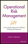 Operational Risk Management: A Case Study Approach to Effective Planning and Response - ISBN 9780470256985