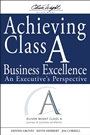 Achieving Class A Business Excellence: An Executives Perspective - ISBN 9780470260340