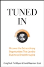 Tuned In: Uncover the Extraordinary Opportunities That Lead to Business Breakthroughs - ISBN 9780470260364
