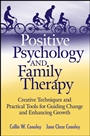 Positive Psychology and Family Therapy: Creative Techniques and Practical Tools for Guiding Change and Enhancing Growth - ISBN 9780470262771