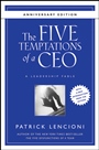 The Five Temptations of a CEO: A Leadership Fable 10th Anniversary Edition - ISBN 9780470267585