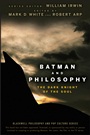 Batman and Philosophy: The Dark Knight of the Soul - ISBN 9780470270301