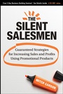 The Silent Salesmen: Guaranteed Strategies for Increasing Sales and Profits Using Promotional Products - ISBN 9780470270356
