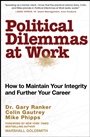 Political Dilemmas at Work: How to Maintain Your Integrity and Further Your Career - ISBN 9780470270400