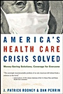 Americas Health Care Crisis Solved: Money–Saving Solutions, Coverage for Everyone - ISBN 9780470275726