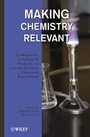 Making Chemistry Relevant: Strategies for Including All Students in a Learner–Sensitive Classroom Environment - ISBN 9780470278987