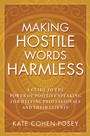 Making Hostile Words Harmless: A Guide to the Power of Positive Speaking For Helping Professionals and Their Clients - ISBN 9780470281949