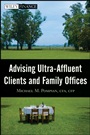 Advising Ultra–Affluent Clients and Family Offices - ISBN 9780470282311