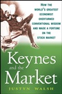 Keynes and the Market: How the Worlds Greatest Economist Overturned Conventional Wisdom and Made a Fortune on the Stock Market - ISBN 9780470284964