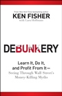Debunkery: Learn It, Do It, and Profit from It –– Seeing Through Wall Streets Money–Killing Myths - ISBN 9780470285350