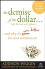 The Demise of the Dollar...: And Why Its Even Better for Your Investments - ISBN 9780470287248