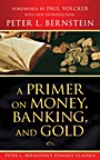 A Primer on Money, Banking, and Gold (Peter L. Bernsteins Finance Classics) - ISBN 9780470287583