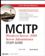 MCITP: Windows Server 2008 Server Administrator Study Guide: (Exam 70–646) - ISBN 9780470293157