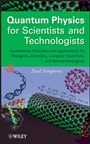 Quantum Physics for Scientists and Technologists: Fundamental Principles and Applications for Biologists, Chemists, Computer Scientists, and Nanotechnologists - ISBN 9780470294529